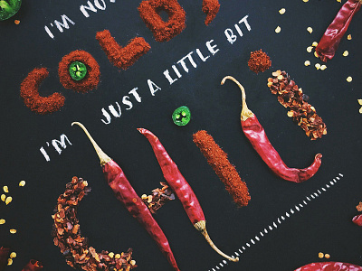 I'm not cold, I'm just a little bit chili chalk chile chili food lettering food typography handcrafted lettering pepper typography