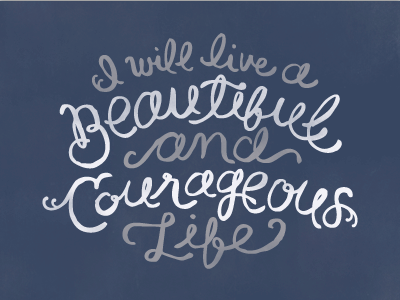 Beautiful and Courageous hand drawn type hand lettering lettering script