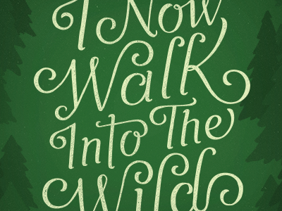 I now walk into the wild adventure green k lettering quote script travel w