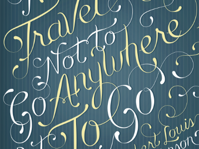 I travel not to go anywhere, but to go. a custom g hand drawn type hand lettering lettering n quote script