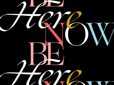 be here now poster type typography