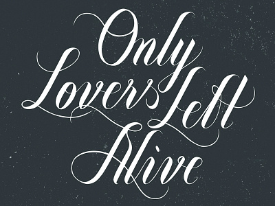 Only Lovers Left Alive Lettering handlettering lettering vector