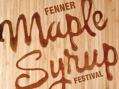 Fenner Maple Syrup Festival Poster 2015 lettering maple syrup poster syrup typography