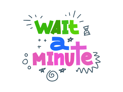 Wait a minute anxiety confused emotion frustration illustration lettering typography wait