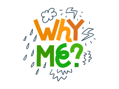 Why Me? crying frustrated frustration illustration lettering typography