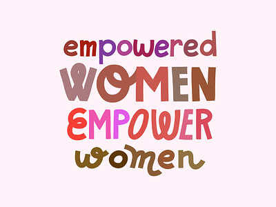 Empowered women empower women female feminist lettering quote typography women women empowerment