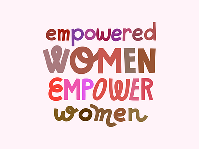 Empowered women empower women female feminist lettering quote typography women women empowerment