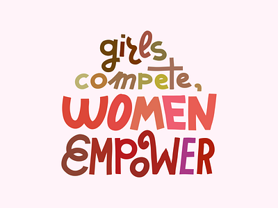 Girls compete, women empower compete empower feminist girls lettering typography women women empowerment