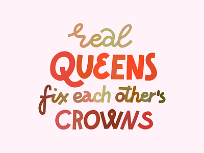 Real queens fix each other's crowns feminism feminist girl power lettering quote typography women women empowerment womens day