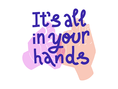 It's all in your hands coronavirus covid covid 19 covid19 hands illustration lettering typography wash