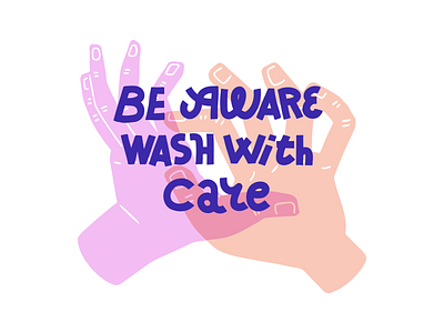 Be aware wash with care coronavirus covid covid 19 hands illustration lettering typography wash