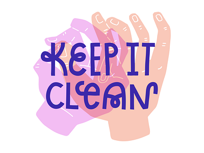 Keep It Clean clean coronavirus covid covid 19 hands illustration lettering typography wash