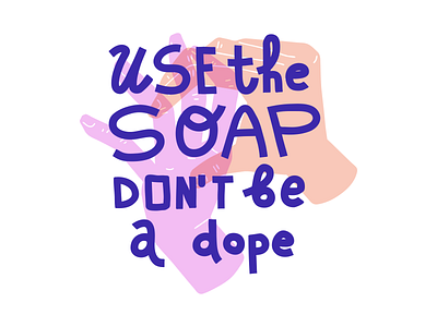 Use the soap covid 19 hand illustration joke lettering quote soap typography wash wash your hands