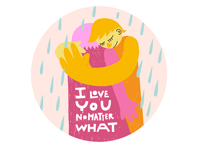 I love you no matter what anxiety depression emotional friend illustration lettering love mental health mental health awareness support typography