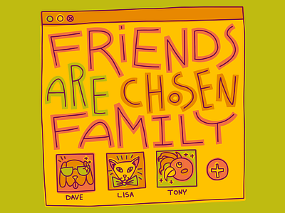 Friends are chosen family account animals card chosen doodle family friends friendship illustration lettering netflix pets quote shared window