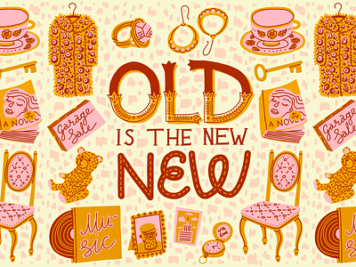 Old is the new new antique ecology flea market garage sale illustration lettering quote reuse shop thrift treasure typography upcycle vintage