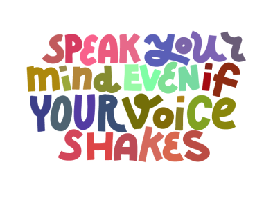 Speak Your Mind Even If Your Voice Shakes anxiety illustration lettering quote speak typography voice