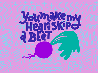 You Mke My Heat Skip A Beet illustration joke lettering love pun typography valentine vegan