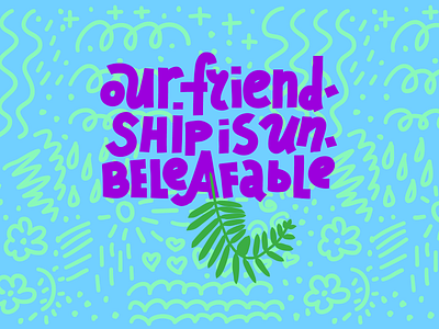 Our Friendship Is Unbeliefable card colorful friendship illustration joke leaf lettering neon plant pun typography