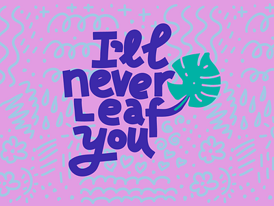 I'll Never Leaf You card design illustration joke lettering love neon plant pun valentine