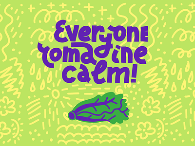 Everyone Romaine Calm! anxiety card illustration joke lettering mental health plant pun typography vegan