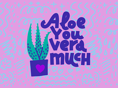Aloe You Vera Much aloe vera card illustration joke lettering neon plant pun typography valentine