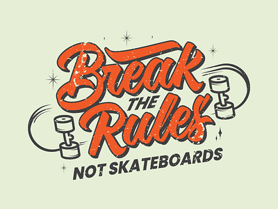 Break the Rules! ...not skateboards!