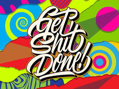 Get Shit Done! art calligraphy design hand lettering illustration lettering motivation procrastination psychedelic type typography vector
