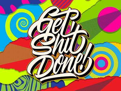 Get Shit Done! art calligraphy design hand lettering illustration lettering motivation procrastination psychedelic type typography vector