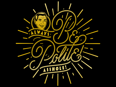 Always Be Polite art graphic design lettering retro typography vector vintage