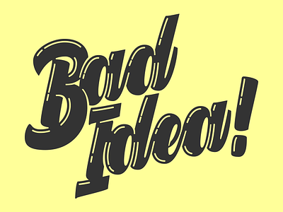 Bad Idea lettering typography