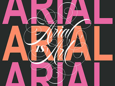 Arial Is Art arial art design flourish font lettering script typeface typography