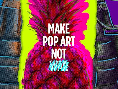 Make Pop Art not War