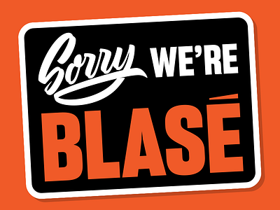 Sorry we're... Blasé design illustration lettering retro sign type typography vector vintage