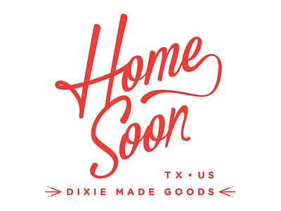 Home Soon custom type dixie dixie made hand lettering home soon lettering logo vintage
