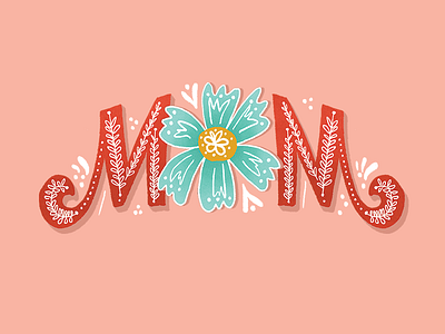 Mother's Day 2017 floral flower illustration lettering letters mom mother mothers day