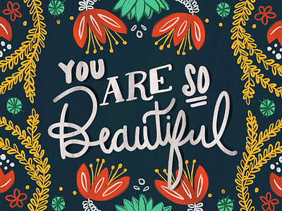 You Are So Beautiful beautiful botanical compliment floral flowers greenery illustration lettering national compliment day
