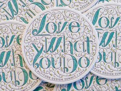 Love What You Do coaster hand drawn letterpress type