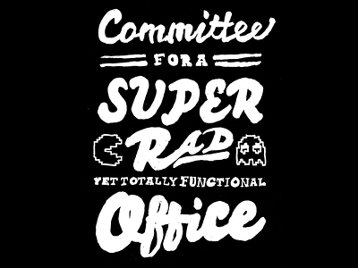 Committee For A Super Rad Yet Totally Functional Office dumb handdrawn handmade marker pen type typography