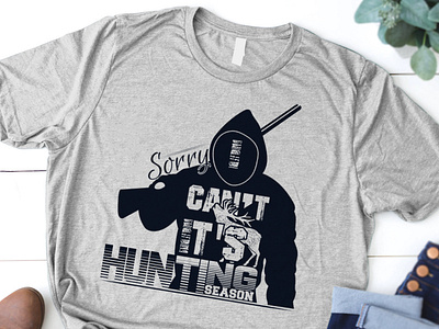 Sorry I Cant It s Hunting Season T Shirt Design