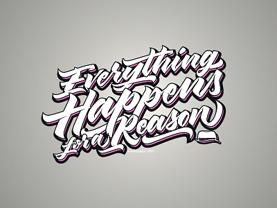 Everything Happens for a Reason brush script calligraphy handmade handtype tshirt design typography
