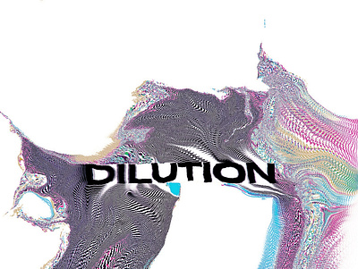 DILUTION chromatic glitch graphic design neon organic surreal typography