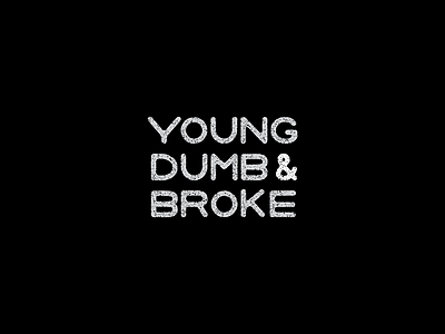 Young, Dumb, & Broke broke khalid lyrics type typography