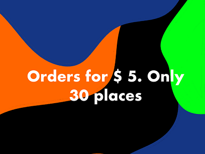 Orders for $ 5. Only 30 places