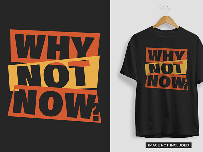 Why not now motivational t-shirt design motivational motive quote