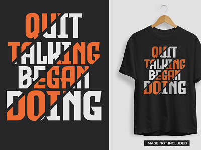 Quit Talking Began Doing Motivational T-shirt Design motivational motive quote