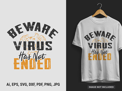 Beware Virus Has Not Ended T-shirt Design corona virus covid motivational motivational tshirt motive quote t shirt tshirt virus