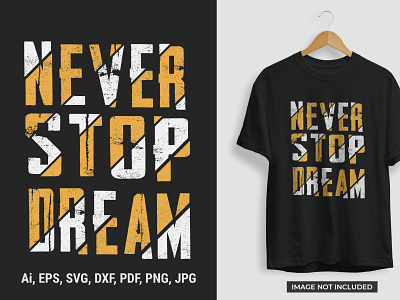 Motivational T-shirt Design design motivation tshirt motivational motivational tshirt motive never stop dream quote t shirt tshirt