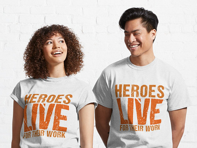 Motivational T-shirt Heroes Live for their work amazon design hero merchbyamazon motivational motivational tshirt motive quote t shirt tshirt