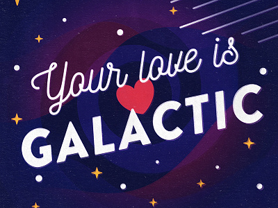 Day 14 / Feb 14 - Your love is galactic! february galactic galaxy heart love pun punny space stars valentines vday